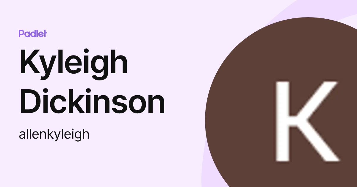 Kyleigh Dickinson (allenkyleigh) profile | Padlet