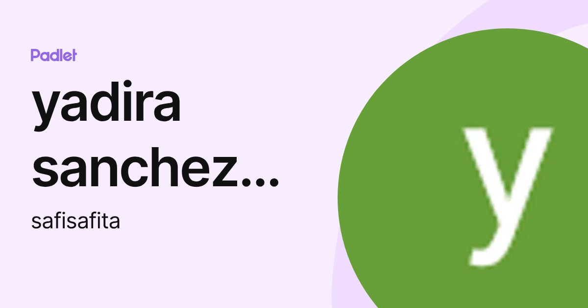 yadira sanchez rodriguez (safisafita) profile | Padlet