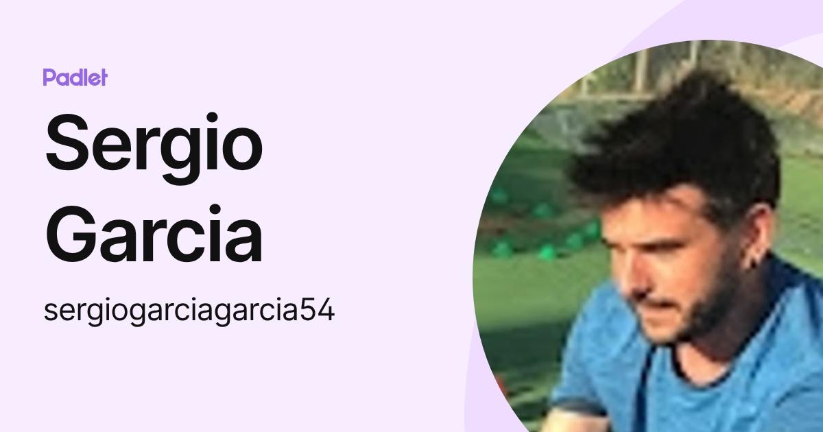 Sergio Garcia (sergiogarciagarcia54) profile | Padlet