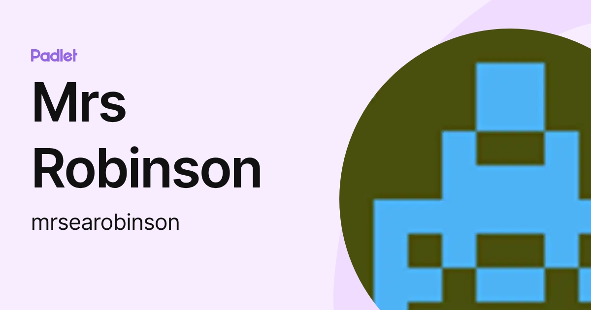 Mrs Robinson (mrsearobinson) profile | Padlet