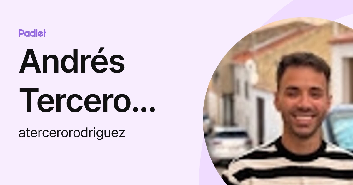Andrés Tercero Rodriguez (atercerorodriguez) profile | Padlet