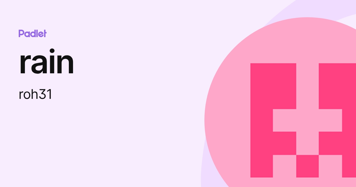 rain (roh31) profile | Padlet