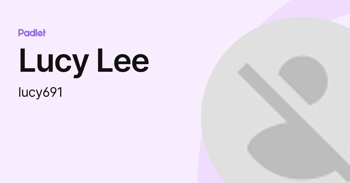 Lucy Lee (lucy691) profile | Padlet