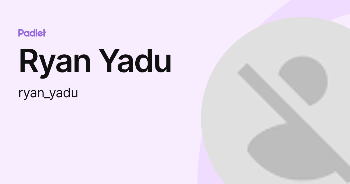 Ryan Yadu (ryan_yadu) profile | Padlet