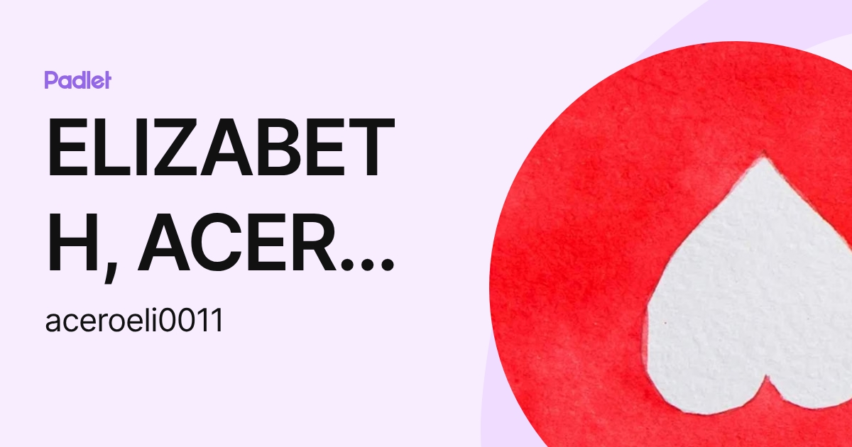 ELIZABETH, ACERO RODRIGUEZ (aceroeli001) profile | Padlet