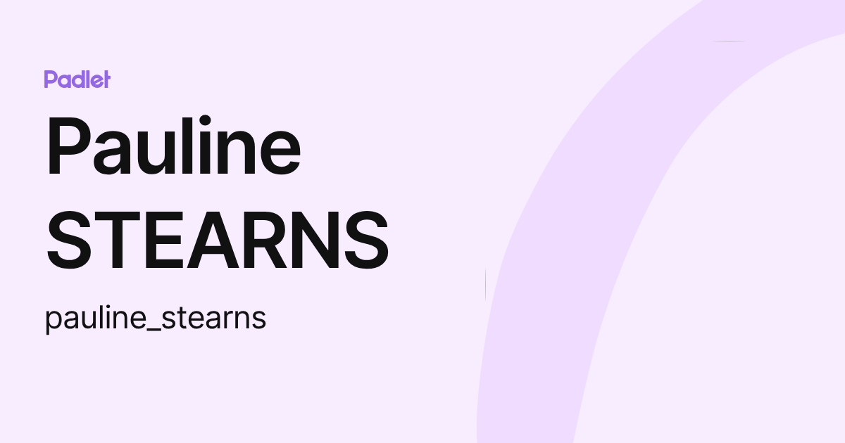 Pauline STEARNS (pauline_stearns) profile | Padlet