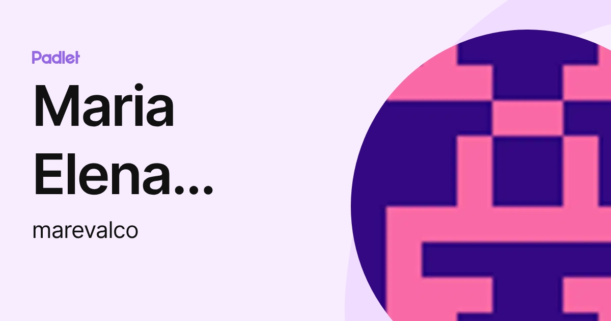 Maria Elena Valencia (marevalco) profile | Padlet
