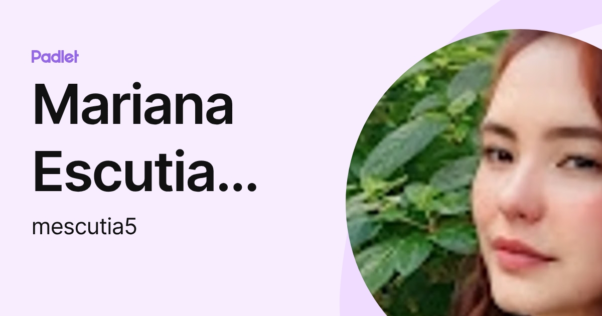 Mariana Escutia Ortiz (mescutia5) profile | Padlet