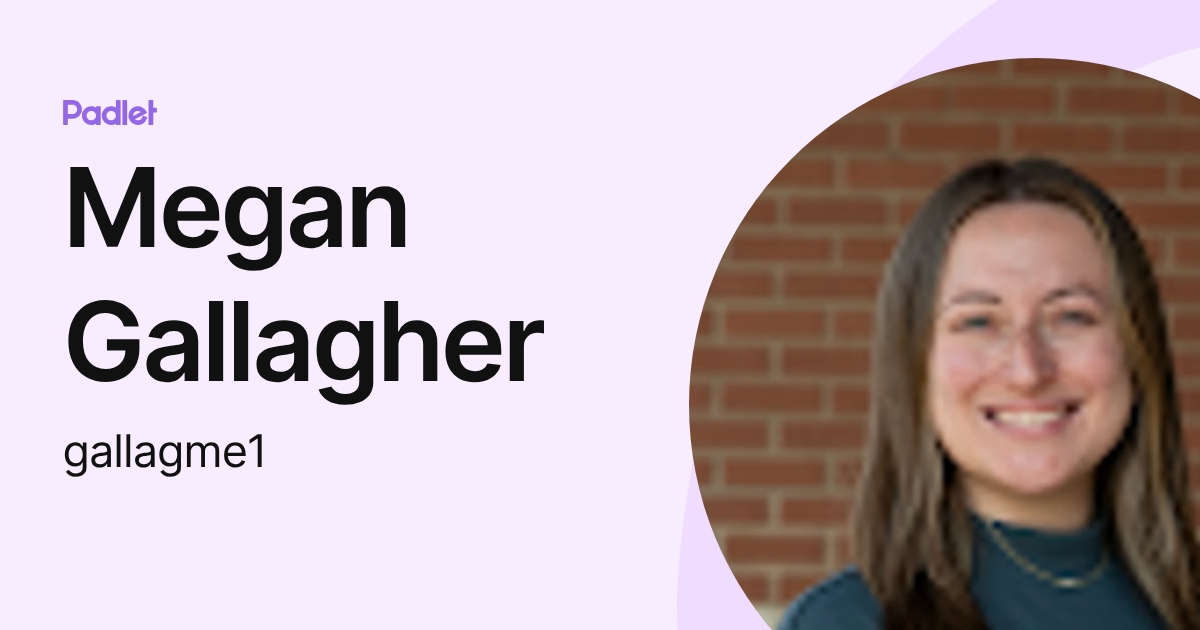 Megan Gallagher (gallagme1) profile | Padlet