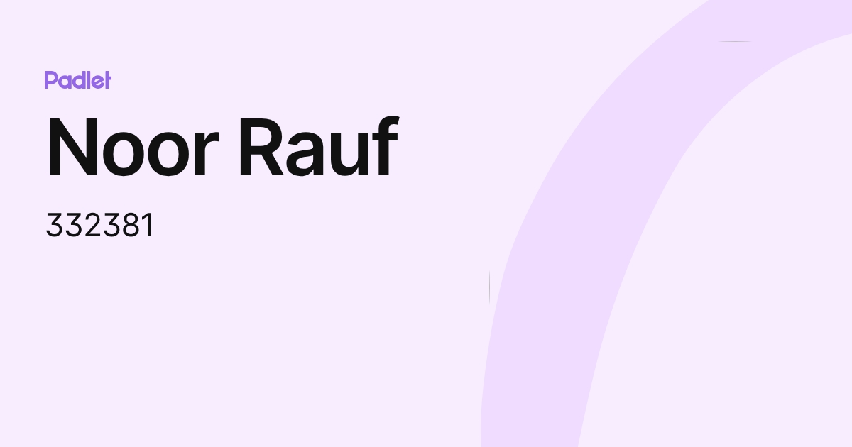 Noor Rauf (332381) profile | Padlet