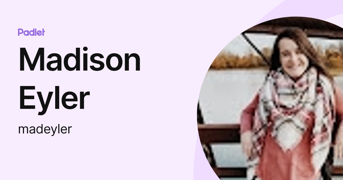 Madison Eyler (madeyler) profile | Padlet
