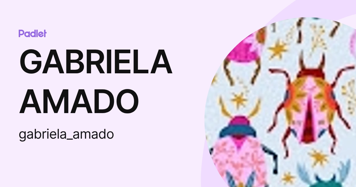 GABRIELA AMADO (gabriela_amado) profile | Padlet
