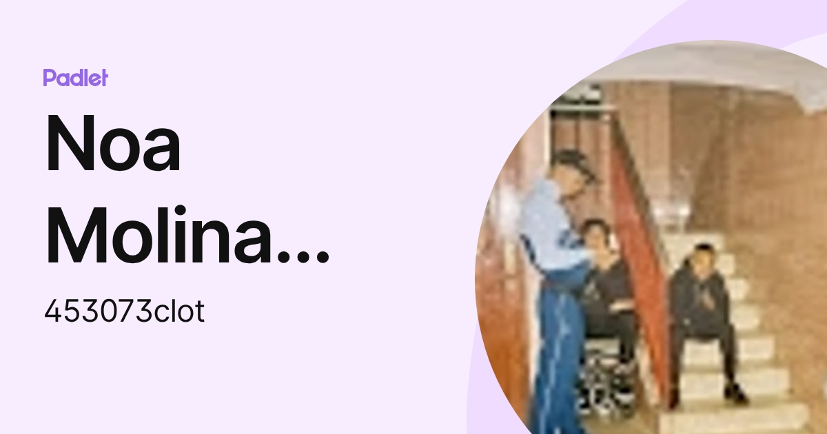 Noa Molina Menéndez (453073clot) profile | Padlet