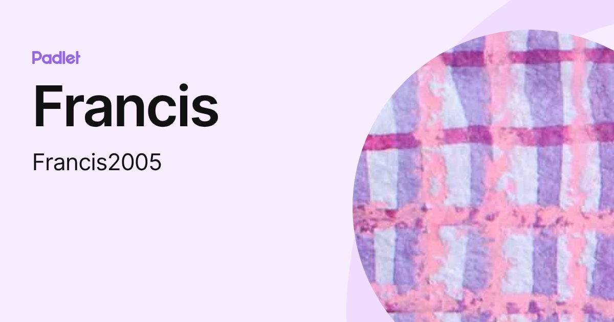 Francis (Francis2005) profile | Padlet
