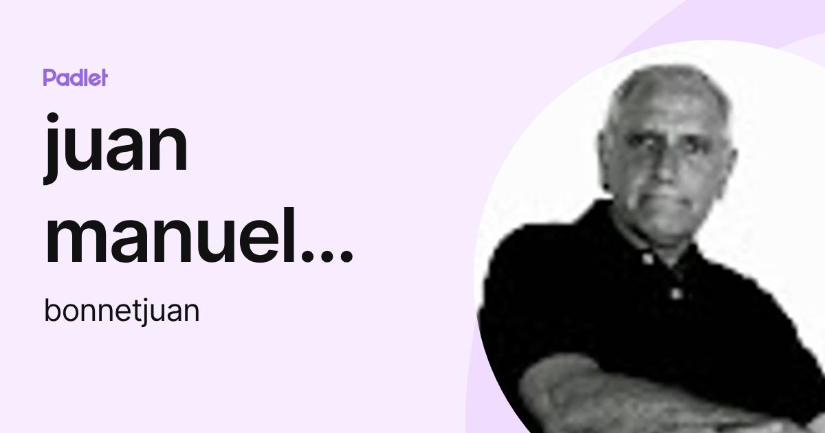 juan manuel Bonnet Irigoin (bonnetjuan) profile | Padlet
