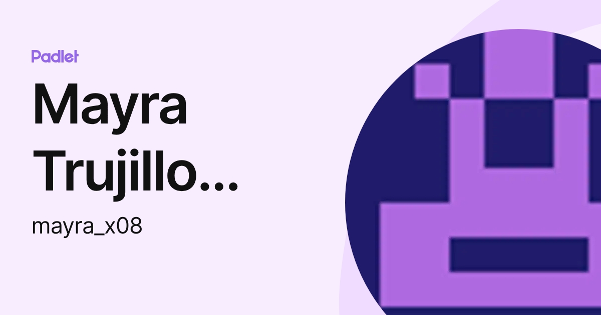 Mayra Trujillo Arce (mayra_x08) profile | Padlet