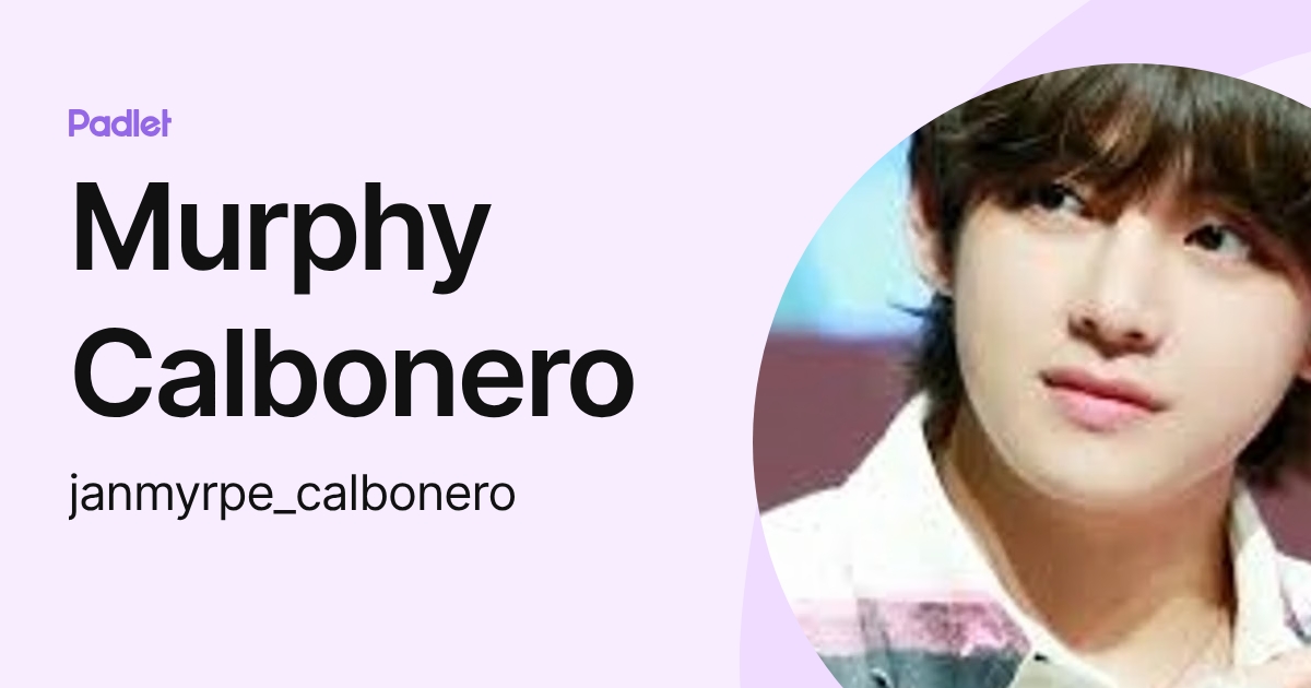 Murphy Calbonero (janmyrpe_calbonero) profile | Padlet