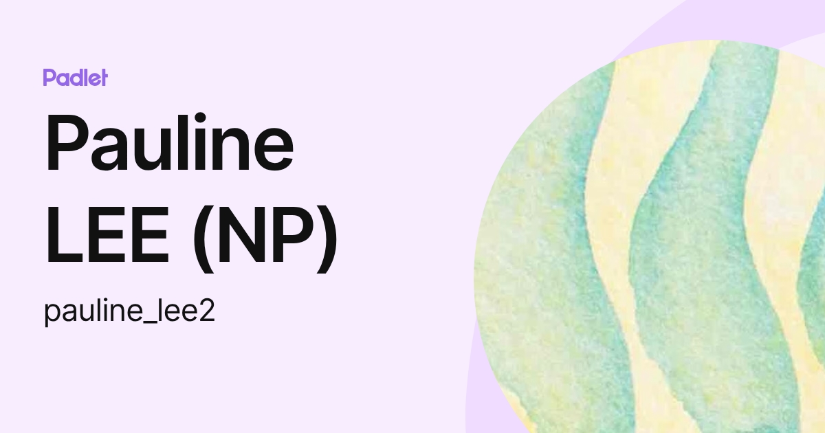 Pauline LEE (NP) (pauline_lee2) profile | Padlet