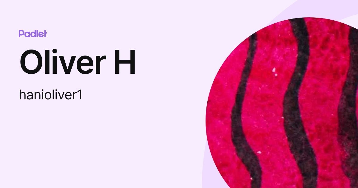 Oliver H (hanioliver1) profile | Padlet