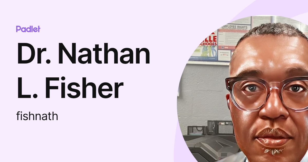 Dr. Nathan L. Fisher (fishnath) profile | Padlet