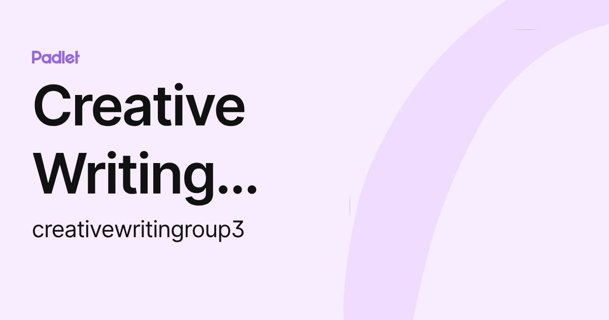 Creative Writing Group 4 (creativewritingroup3) profile | Padlet