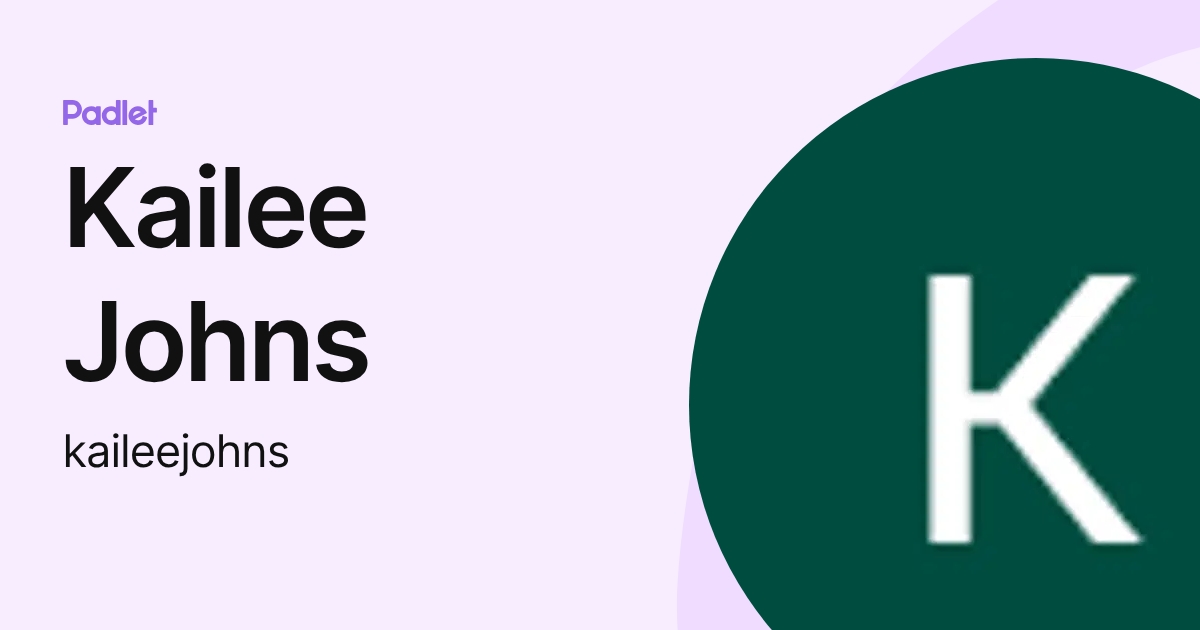 Kailee Johns (kaileejohns) profile | Padlet