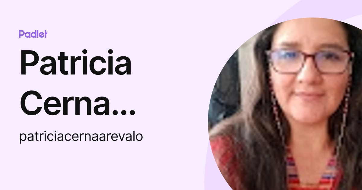Patricia Cerna Arevalo (patriciacernaarevalo) profile | Padlet