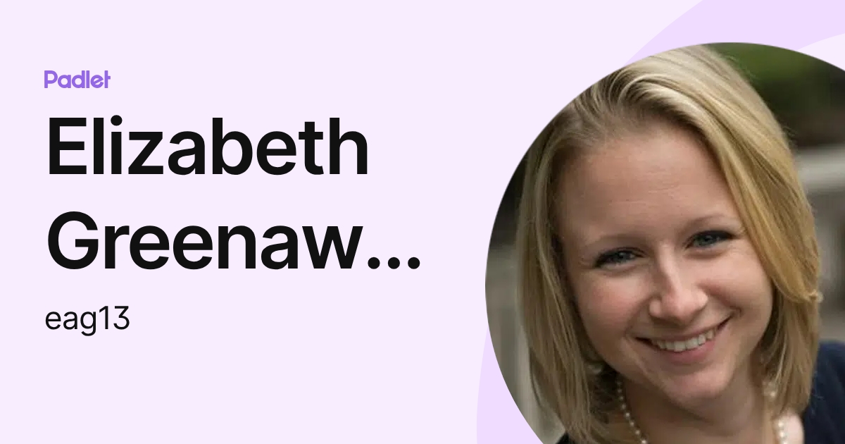 Elizabeth Greenaway (eag13) profile | Padlet