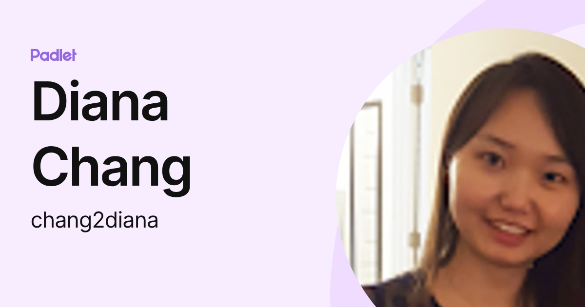 Diana Chang (chang2diana) profile | Padlet
