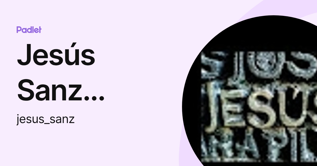 Jesús Sanz Mancera (jesus_sanz) profile | Padlet