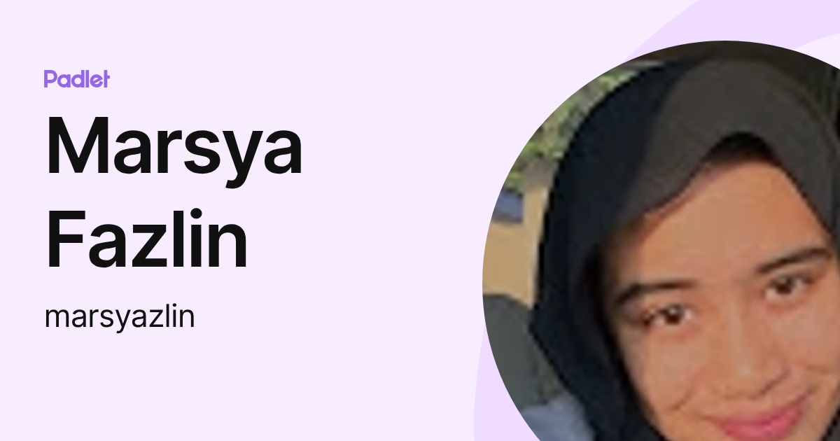 Marsya Fazlin (marsyazlin) profile | Padlet