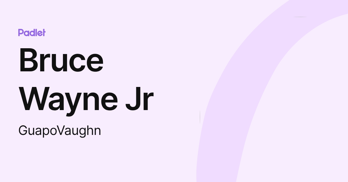 Bruce Wayne Jr (GuapoVaughn) profile | Padlet