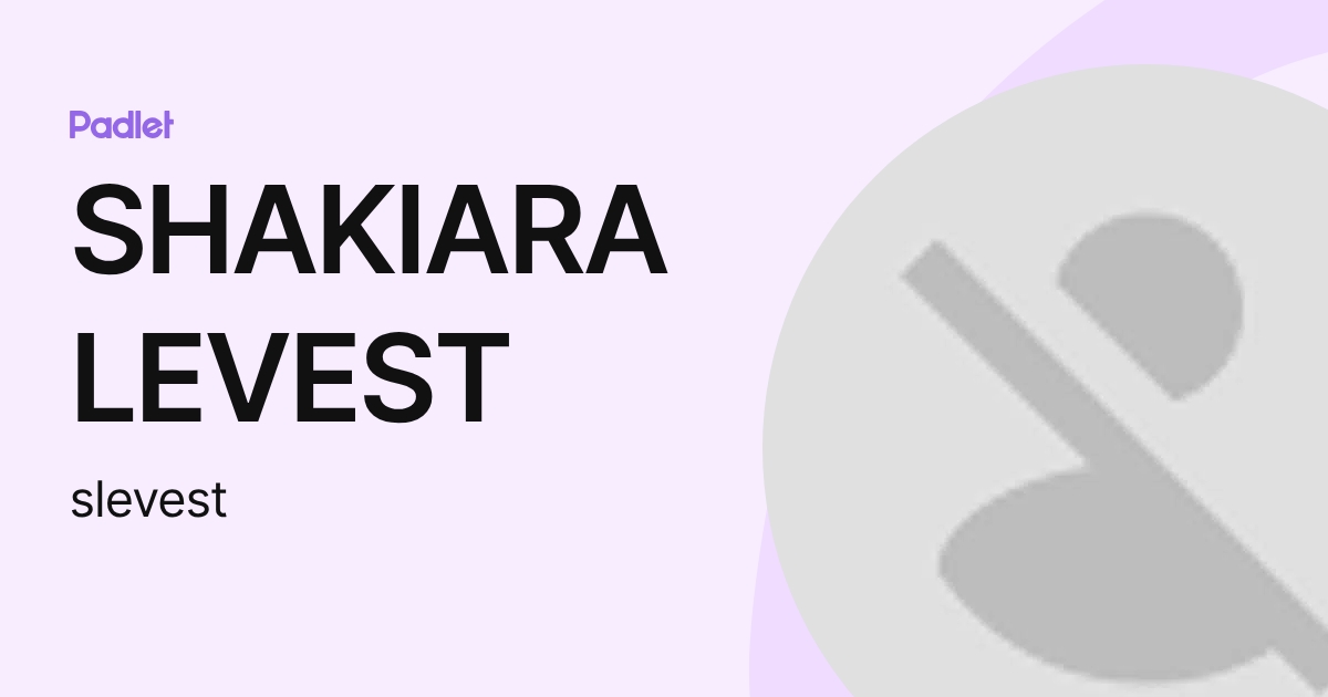 Levest Example SHAKIARA LEVEST (slevest) profile | Padlet