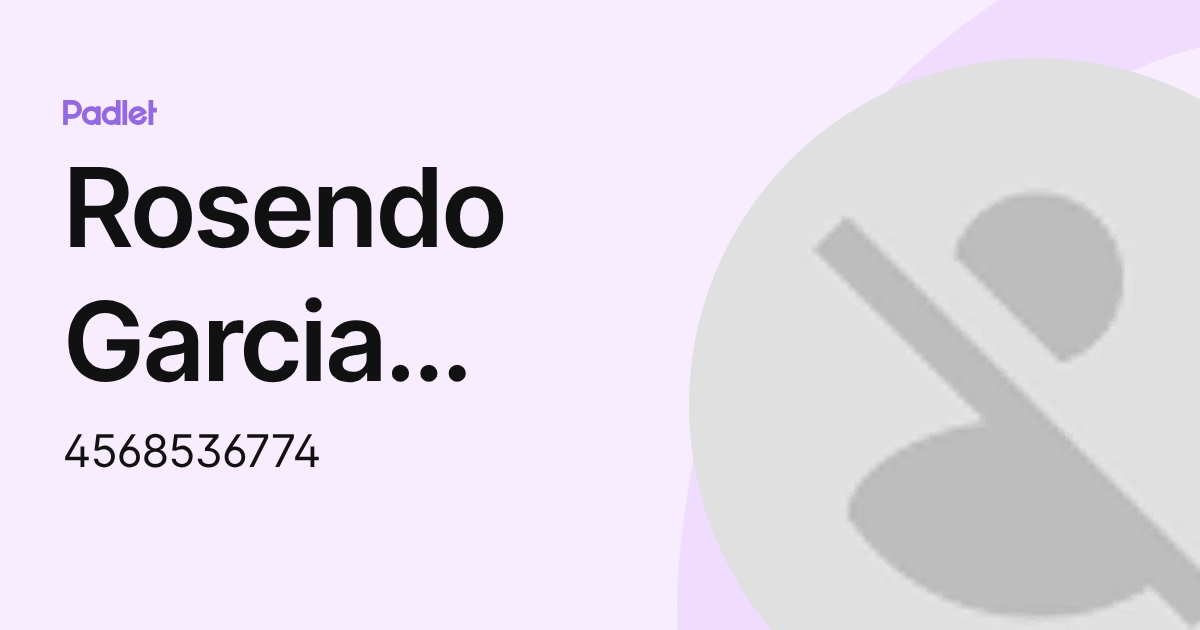 Rosendo Garcia Martinez (4568536774) profile | Padlet