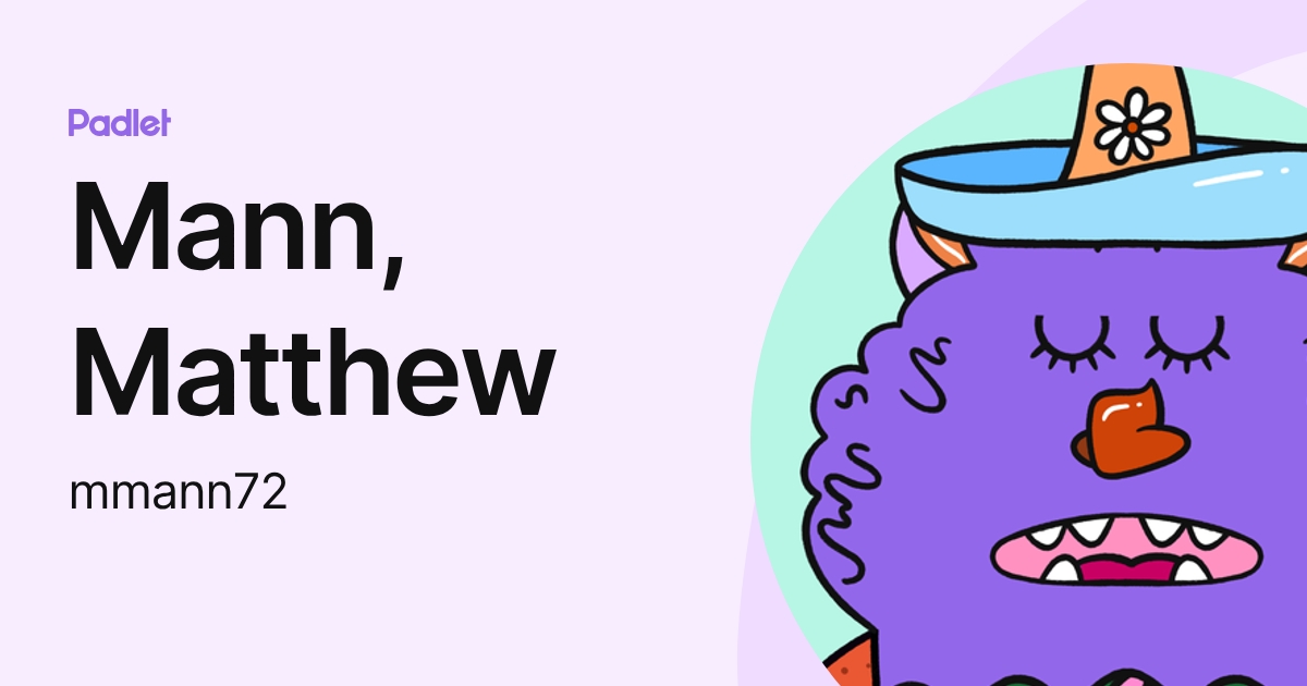 Mann, Matthew (mmann72) profile | Padlet