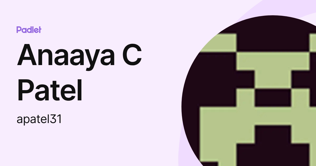 Anaaya C Patel (apatel31) profile | Padlet