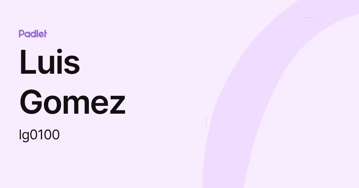 Luis Gomez (lg0100) profile | Padlet