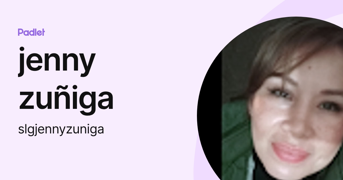 jenny zuñiga (slgjennyzuniga) profile | Padlet