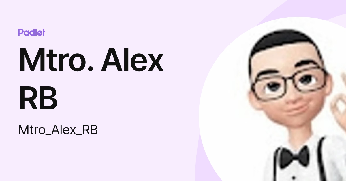 Mtro. Alex RB (Mtro_Alex_RB) profile | Padlet