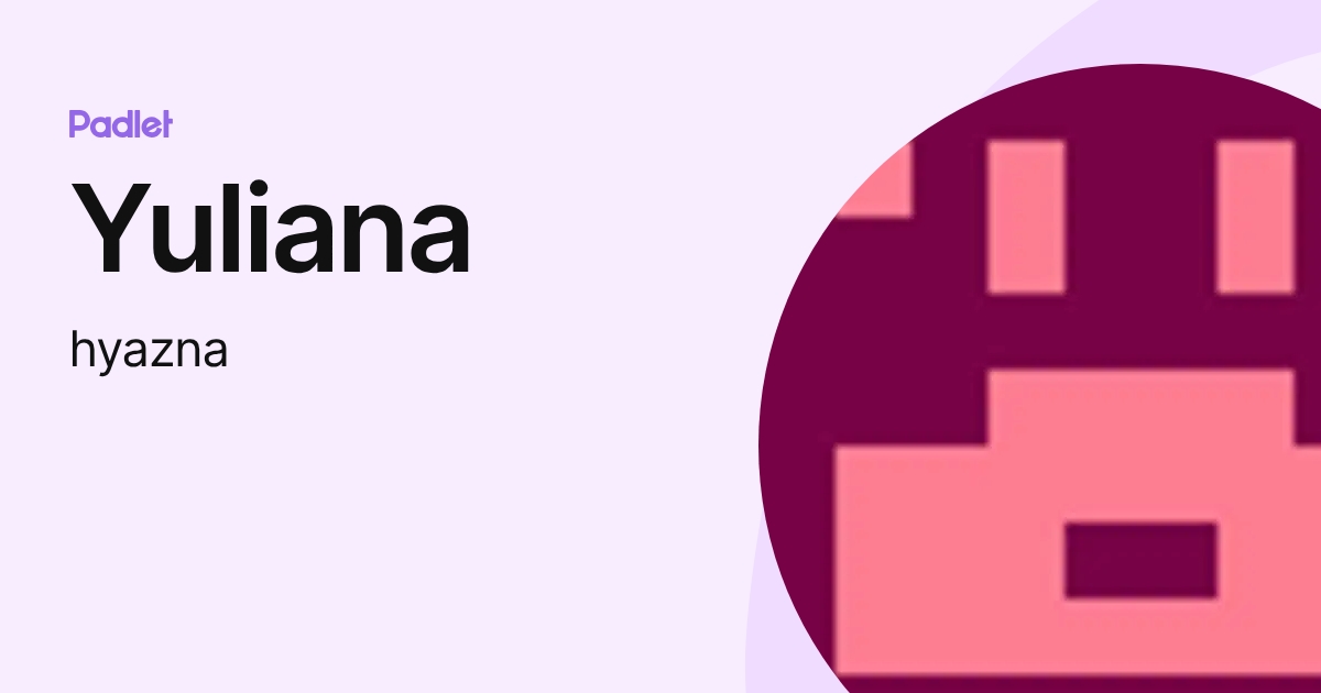 Yuliana (hyazna) profile | Padlet