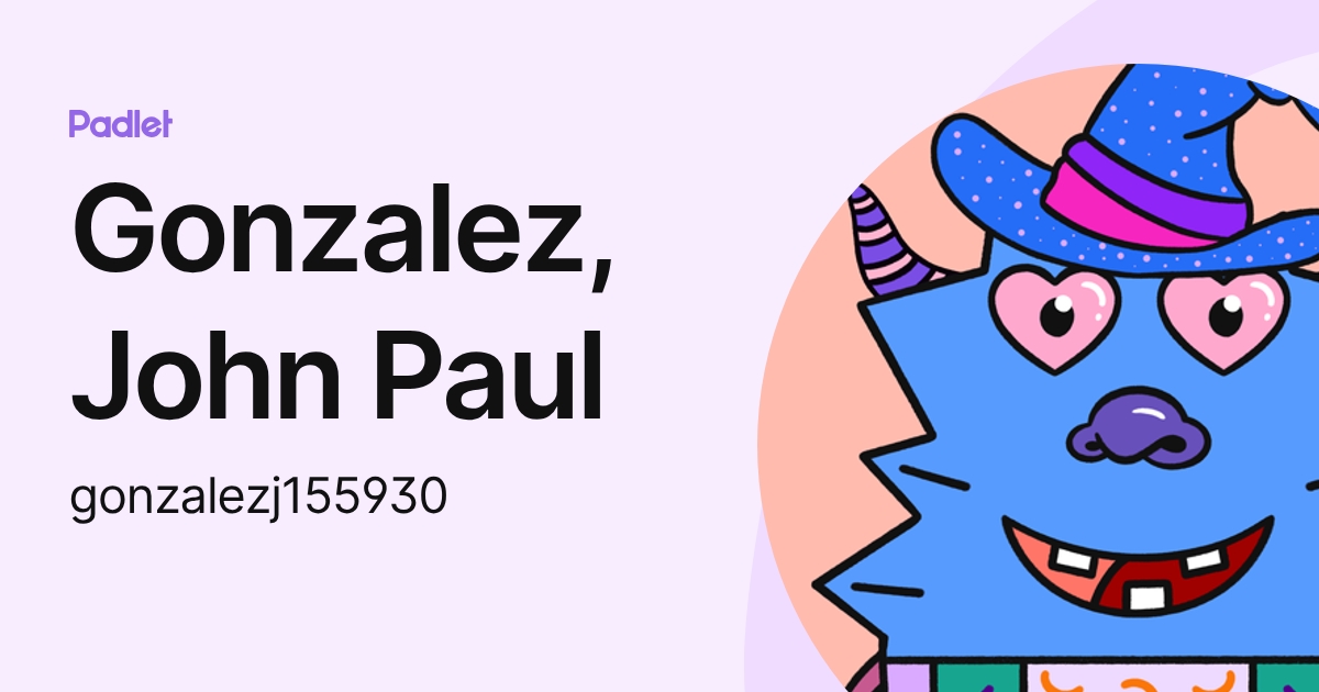 Gonzalez, John Paul (gonzalezj155930) profile | Padlet