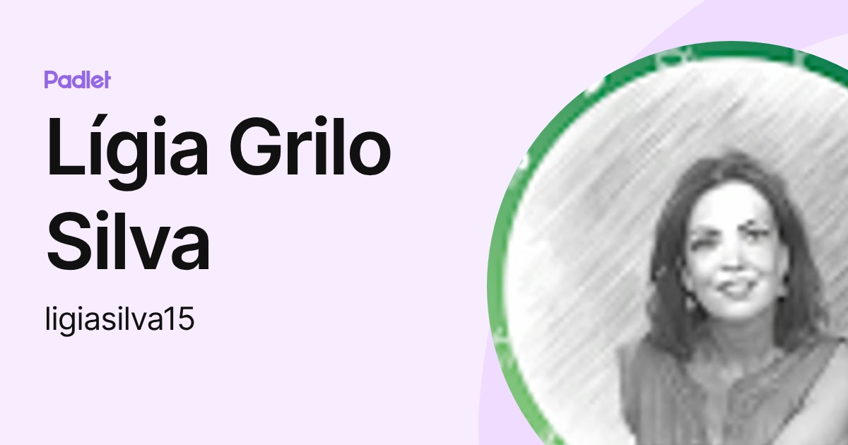 Lígia Grilo Silva (ligiasilva15) profile | Padlet