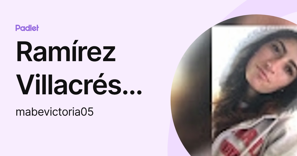 Ramírez Villacrés Mabel Victoria (mabevictoria05) profile | Padlet