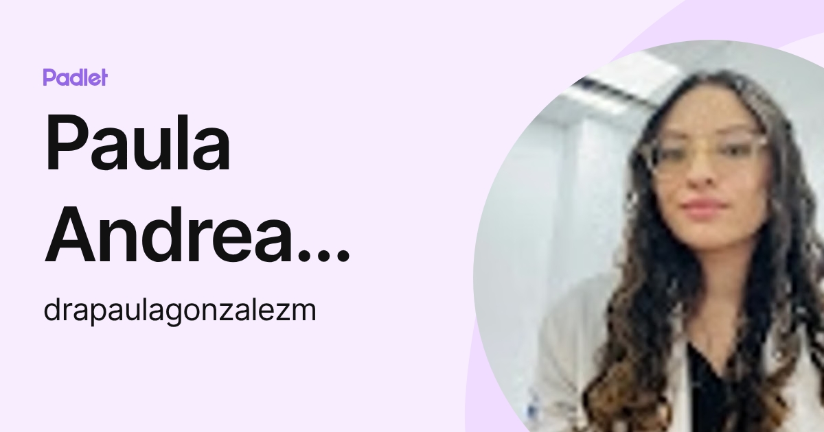 Paula Andrea González Mendoza (drapaulagonzalezm) profile | Padlet