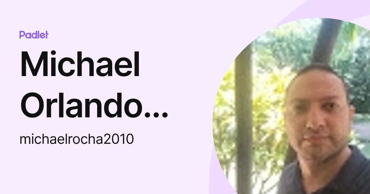 Michael Orlando Rocha Gonzalez (michaelrocha2010) profile | Padlet