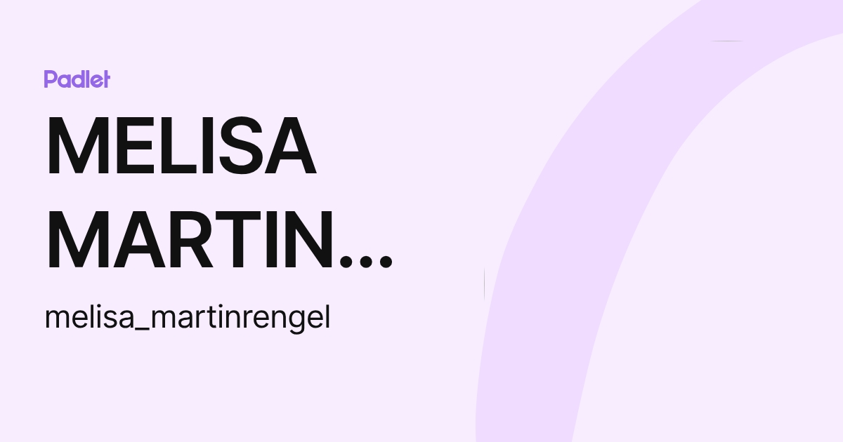 MELISA MARTIN RENGEL (melisa_martinrengel) profile | Padlet
