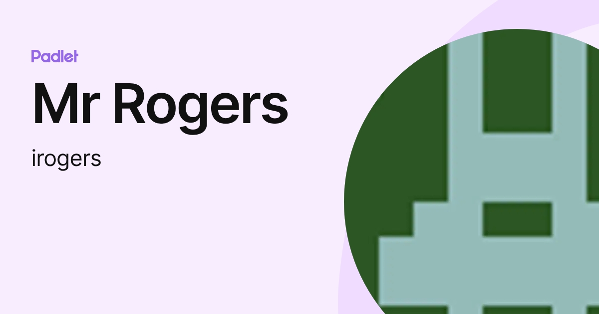 Mr Rogers (irogers) profile | Padlet