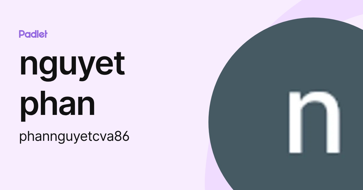 nguyet phan (phannguyetcva86) profile | Padlet