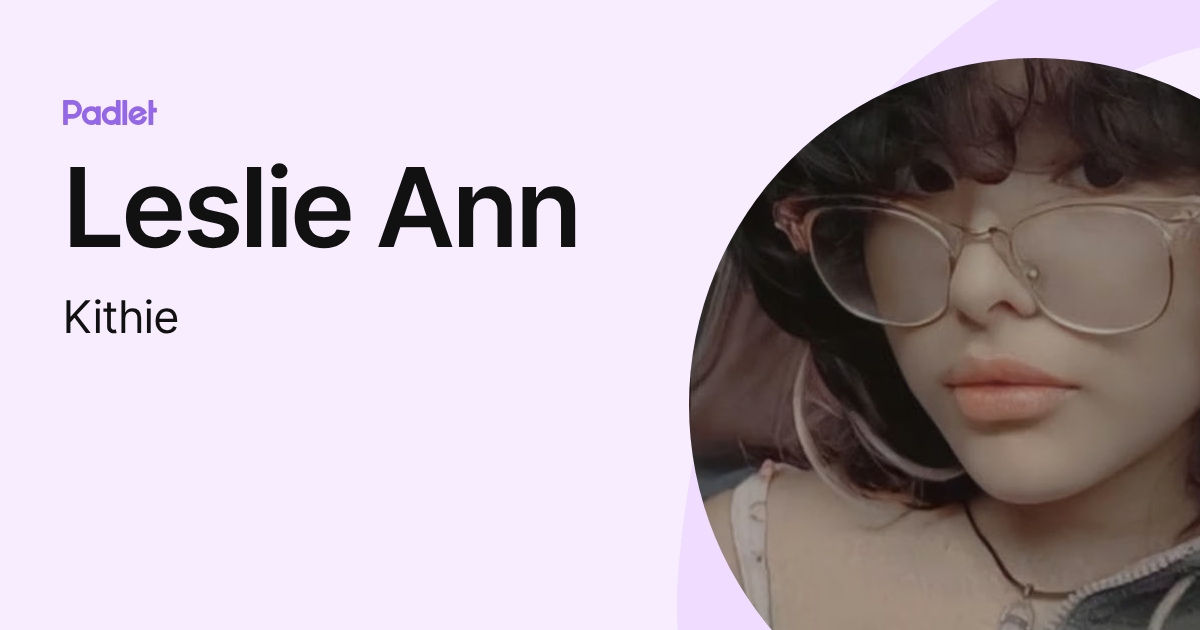 Leslie Ann (Kithie) profile | Padlet