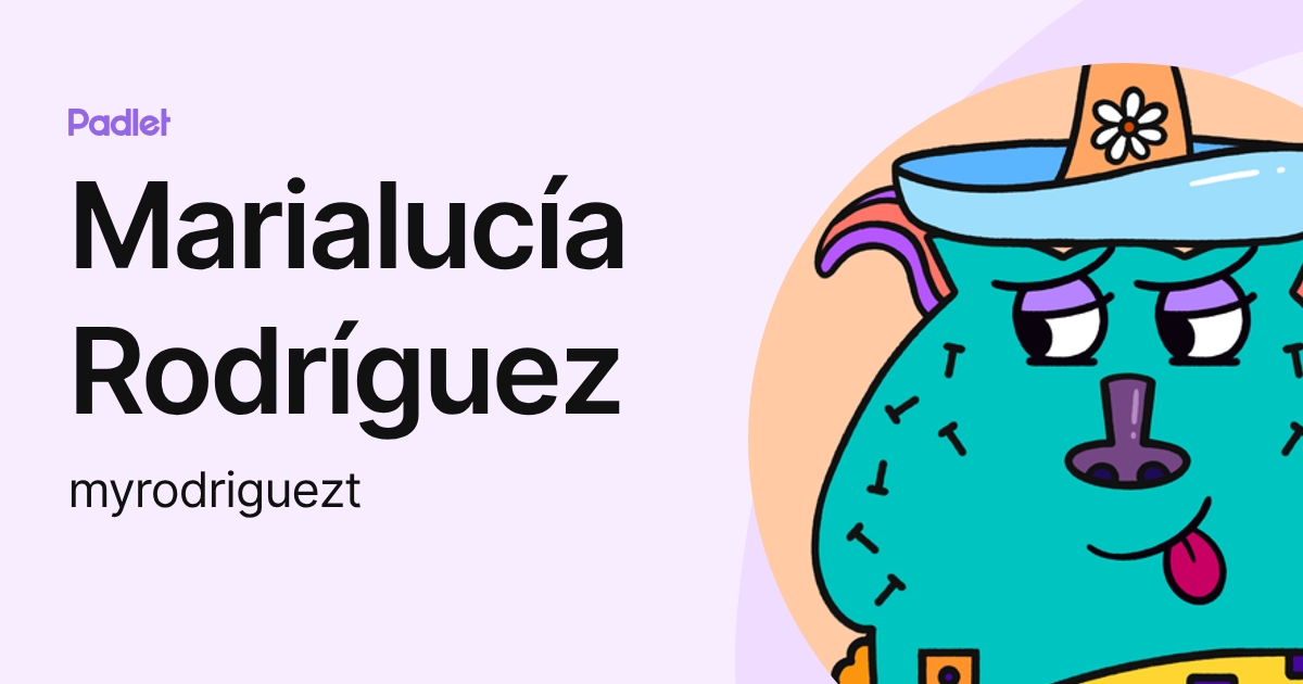 Marialucía Rodríguez (myrodriguezt) profile | Padlet